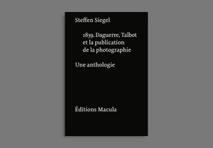 1839. Daguerre, Talbot et la publication de la photographie (anthologie).