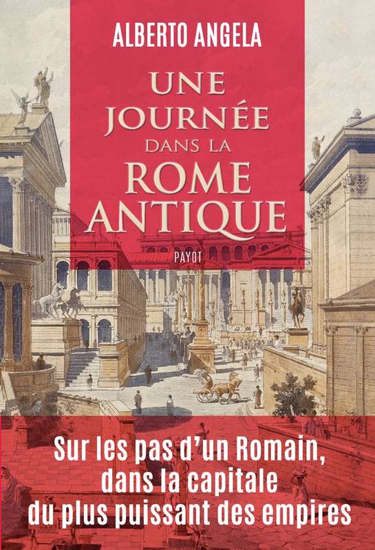 Une Journée dans la Rome antique. Sur les pas d'un romain, dans la capitale du plus puissant des empires.