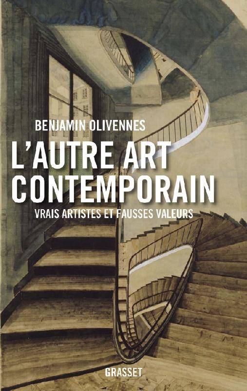 L'autre art contemporain. Vrais artistes et fausses valeurs.