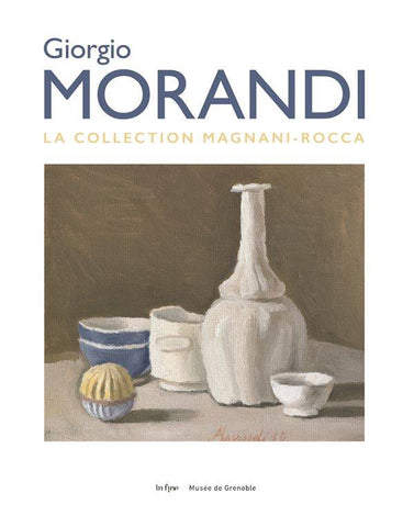 Giorgio Morandi. La collection Magnani-Rocca.