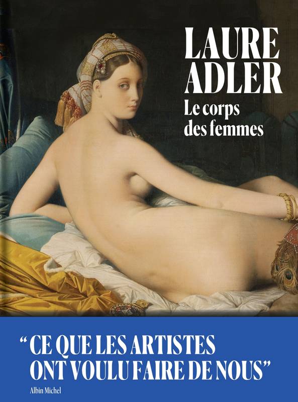 Le corps des femmes. Ce que les artistes ont voulu faire de nous.