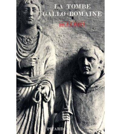 La Tombe gallo-romaine. Les croyances funéraires des Gallo-Romains.