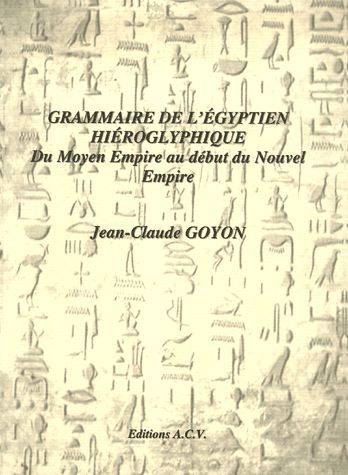 Grammaire de l'égyptien hiéroglyphique. Du Moyen Empire au début du Nouvel Empire.