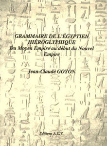 Grammaire de l'égyptien hiéroglyphique. Du Moyen Empire au début du Nouvel Empire.