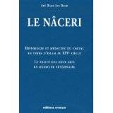 Le Nâceri. Hippologie et médecine du cheval en terre d'Islam au XIVe siècle. Le Traite des Deux Arts en médecine vétérinaire.