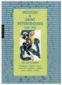 Moscou et Saint-Pétersbourg 1900-1920: Art, vie et culture. Architecture, peinture, design, théâtre, musique, cabaret, littérature, art du livre, danse.