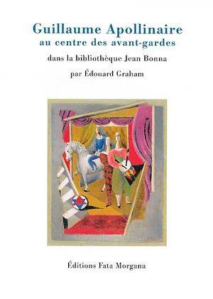 Guillaume Apollinaire au centre des avant-gardes dans la bibliothèque Jean Bonna.