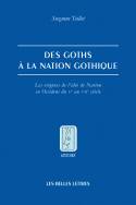 Des Goths à la nation gothique: les origines de l'idée de nation en Occident du Ve au VIIe siècle.
