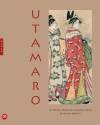 Utamaro. Les douze heures des maisons vertes et autres beautés.