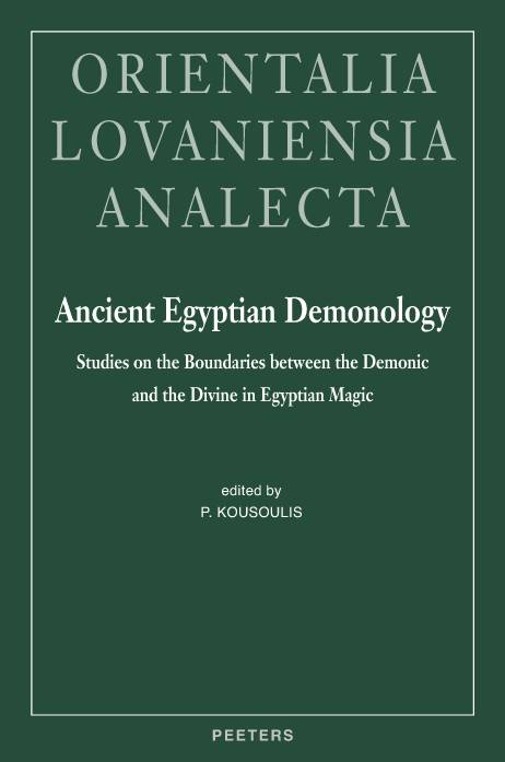 Ancient Egyptian Demonology. Studies on the Boundaries between the Demonic and the Divine in Egyptian Magic.