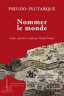 Nommer le monde. Origine des noms de fleuves, de montagnes et de ce qui s'y trouve.