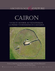 Cairon. Vivre et mourir au Néolithique. La Pierre Tourneresse en Calvados.