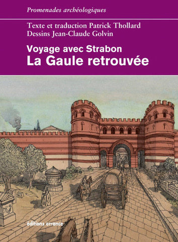 La Gaule retrouvée. Voyage avec Strabon.