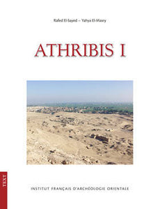 Athribis I. General Site Survey 2003-2007. Archaeologial and Conservation Studies. The Gate of Ptolemy IX. Architecture and Inscriptions. Vol. 1: Text. Vol. 2: Plates.