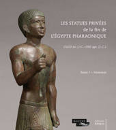 Les statues privées de la fin de l'Égypte pharaonique (1069 av. J.-C.-395 apr. J.-C.). Tome I – Hommes.