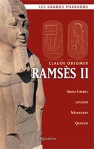 Ramsès II. Abou Simbel, Louxor, Néfertary, Qadech.