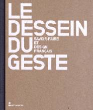 Le dessein du geste. Savoir-faire et Design français.