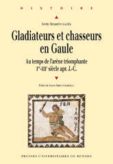 Gladiateurs et chasseurs en Gaule. Au temps de l’arène triomphante, Ier-IIIe siècle apr. J.-C.