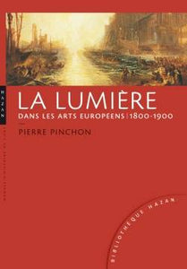 La Lumière dans les arts européens. 1800-1900.