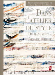 Dans l'Atelier du style. Du manuscrit à l’œuvre publiée.