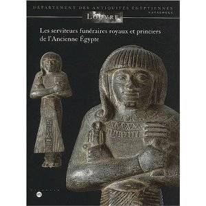 Les serviteurs funéraires royaux et princiers de l'Ancienne Égypte.