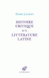 Histoire critique de la littérature latine. De Virgile à Huysmans.