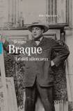 Georges Braque. Le défi silencieux.