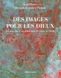 Des images pour les dieux. Art rupestre et art tribal dans le Centre de l'Inde.