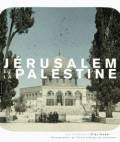 Jérusalem et la Palestine. Le fonds photographique de l'Ecole biblique de Jérusalem.