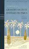 Grandes villes et systèmes de parcs. Suivi de deux mémoires sur les villes impériales du Maroc et sur Buenos Aires.