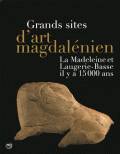 Grands sites d'art magdalénien. La Madeleine et Laugerie-Basse il y a 15 000 ans.