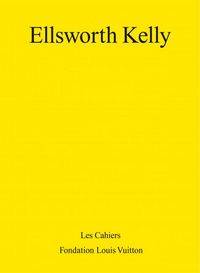 Ellsworthe Kelly - Les cahiers de la fondation Vuitton.