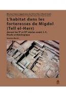 L'habitat dans les forteresses de Migdol (Tell el-Herr) durant les Ve et IVe siècles avant J.- C. Étude archéologique.