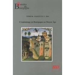 L'espionnage en Bourgogne au Moyen Age. Tome 86. Fascicule 4.2014