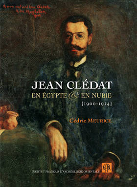 Jean Clédat en Egypte et en Nubie (1900-1914). BiEtud 158.