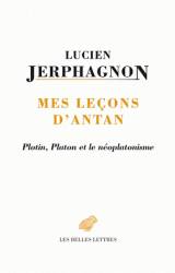 Mes leçons d'antan. Plotin, Platon et le néoplatonisme.