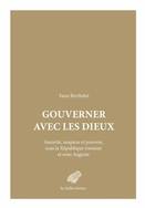 Gouverner avec les dieux. Autorité, auspices et pouvoir sous la République romaine et sous Auguste.