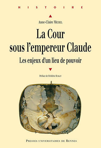 La Cour sous l’empereur Claude. Les enjeux d’un lieu de pouvoir.