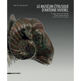 Le Muséum étrusque d'Antoine Vivenel. Catalogue raisonné de la collection étrusque et italique du musée Antoine Vivenel de Compiègne.