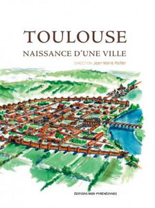 Toulouse. Naissance d'une ville.