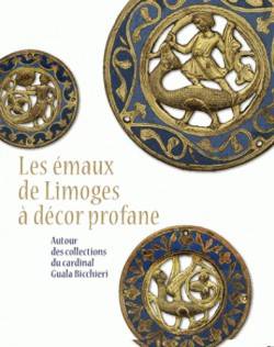 Les Emaux de Limoges à décor profane. Autour des collections du cardinal Guala Bicchieri.