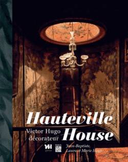 Hauteville House. Victor Hugo décorateur.