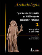 Figurines de terre cuite en Méditerranée grecque et romaine. 2. Iconographie et contextes.