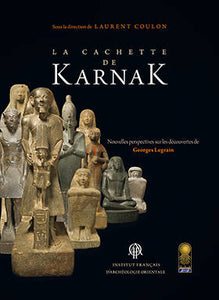 La Cachette de Karnak. Nouvelles perspectives sur les découvertes de Georges Legrain. BiEtud 161.