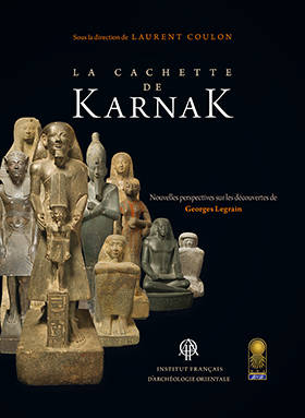 La Cachette de Karnak. Nouvelles perspectives sur les découvertes de Georges Legrain. BiEtud 161.