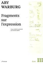 Aby Warburg. Fragments sur l'expression.