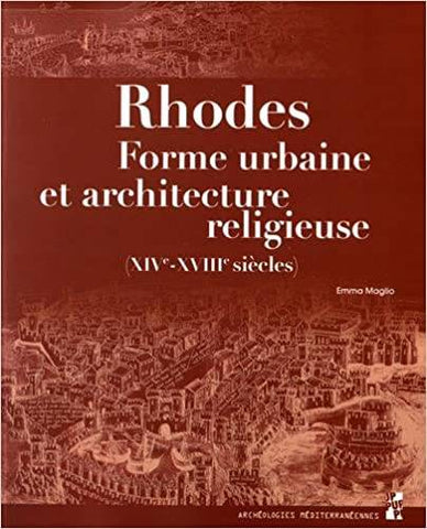 Rhodes. Forme urbaine et architecture religieuse XIVe-XVIIIe siècles.