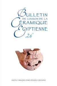 Bulletin de liaison de la Céramique Egyptienne 26. BCE 26.