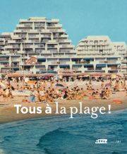 Tous à la plage ! Villes balnéaires du XVIIIe siècle à nos jours.