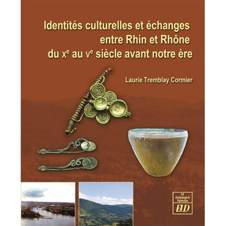 Identités culturelles et échanges entre Rhin et Rhône du Xe au Ve siècle avant notre ère.